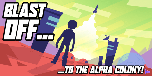 Blast off... to the Alpha Colony